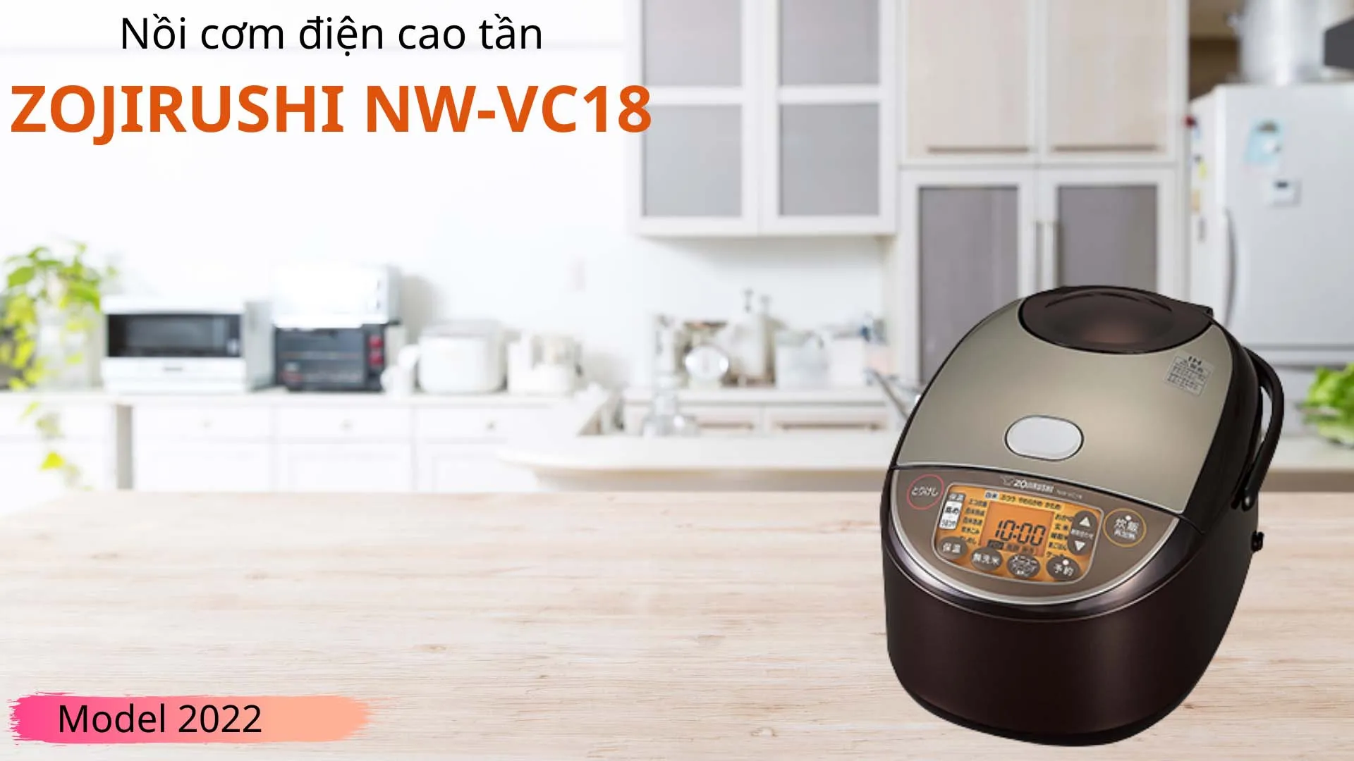 Nồi cơm điện cao tần ZOJIRUSHI NW-VC18 Nồi cơm điện cao tần ZOJIRUSHI NW-VC18